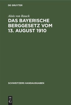 Das Bayerische Berggesetz vom 13. August 1910 - Rauck, Alois von