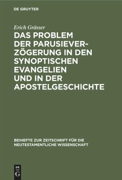 Das Problem der Parusieverzögerung in den synoptischen Evangelien und in der Apostelgeschichte - Gräßer, Erich