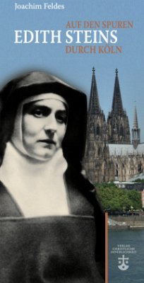 Auf den Spuren Edith Steins durch Köln - Feldes, Joachim
