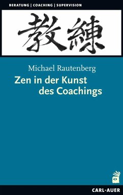 Zen in der Kunst des Coachings - Rautenberg, Michael