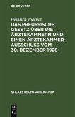 Das Preußische Gesetz über die Ärztekammern und einen Ärztekammerausschuß vom 30. Dezember 1926