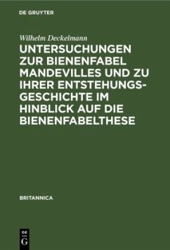 Untersuchungen zur Bienenfabel Mandevilles und zu ihrer Entstehungsgeschichte im Hinblick auf die Bienenfabelthese - Deckelmann, Wilhelm