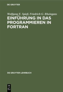 Einführung in das Programmieren in FORTRAN - Spieß, Wolfgang E.;Rheingans, Friedrich G.