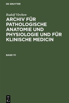 Rudolf Virchow: Archiv für pathologische Anatomie und Physiologie und für klinische Medicin. Band 111 - Virchow, Rudolf