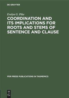 Coordination and Its Implications for Roots and Stems of Sentence and Clause - Pike, Evelyn G.