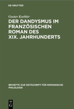 Der Dandysmus im französischen Roman des XIX. Jahrhunderts - Koehler, Gustav