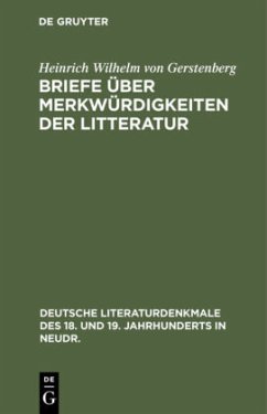 Briefe über Merkwürdigkeiten der Litteratur - Gerstenberg, Heinrich Wilhelm von