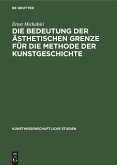 Die Bedeutung der ästhetischen Grenze für die Methode der Kunstgeschichte Die Bedeutung der ästhetischen Grenze für die Methode der Kunstgeschichte