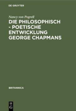 Die philosophisch - poetische Entwicklung George Chapmans - Pogrell, Nancy von