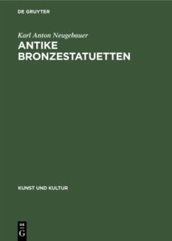 Antike Bronzestatuetten - Neugebauer, Karl Anton