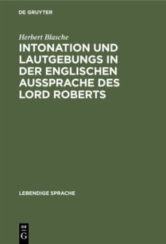 Intonation und Lautgebungs in der englischen Aussprache des Lord Roberts - Blasche, Herbert