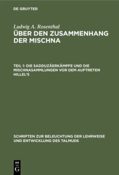 Die Sadduzäerkämpfe und die Mischnasammlungen vor dem Auftreten Hillel¿s - Rosenthal, Ludwig A.