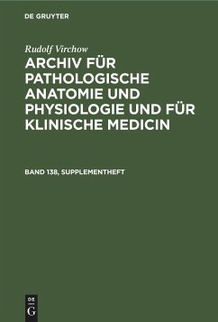 Rudolf Virchow: Archiv für pathologische Anatomie und Physiologie und für klinische Medicin. Band 138, Supplementheft - Virchow, Rudolf