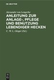 Anleitung zur Anlage-, Pflege und Benutzung lebendiger Hecken Anleitung zur Anlage-, Pflege und Benutzung lebendiger Hecken
