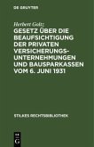 Gesetz über die Beaufsichtigung der privaten Versicherungsunternehmungen und Bausparkassen vom 6. Juni 1931