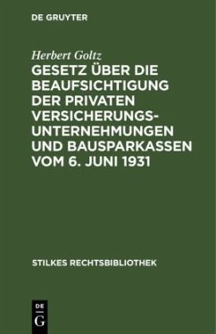Gesetz über die Beaufsichtigung der privaten Versicherungsunternehmungen und Bausparkassen vom 6. Juni 1931 - Goltz, Herbert