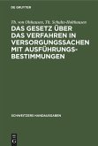 Das Gesetz über das Verfahren in Versorgungssachen mit Ausführungsbestimmungen Das Gesetz über das Verfahren in Versorgungssachen mit Ausführungsbestimmungen