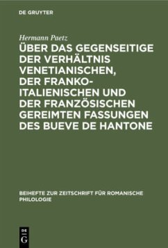 Über das gegenseitige der Verhältnis venetianischen, der franko-italienischen und der französischen gereimten Fassungen des Bueve de Hantone - Paetz, Hermann