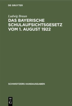 Das Bayerische Schulaufsichtsgesetz vom 1. August 1922 - Braun, Ludwig