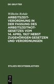 Arbeitszeitverordnung in der Fassung des Arbeitszeitnotgesetzes vom 14. April 1927 nebst zugehörigen Gesetzen und Verord