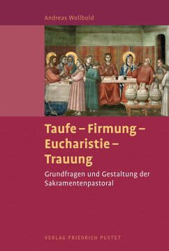 Taufe - Firmung - Eucharistie - Trauung - Wollbold, Andreas