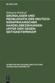 Grundlagen und Problematik der deutsch-südafrikanischen Handelsbeziehungen unter dem Gegenseitigkeitsprinzip Grundlagen und Problematik der deutsch-südafrikanischen Handelsbeziehungen unter dem Gegenseitigkeitsprinzip