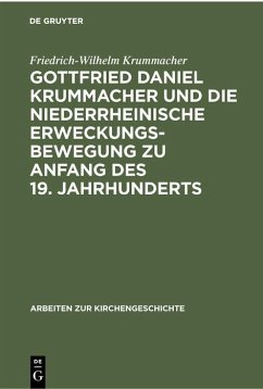 Gottfried Daniel Krummacher und die niederrheinische Erweckungsbewegung zu Anfang des 19. Jahrhunderts - Krummacher, Friedrich-Wilhelm