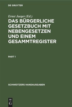 Das Bürgerliche Gesetzbuch mit Nebengesetzen und einem Gesammtregister