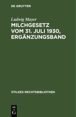 Milchgesetz vom 31. Juli 1930, Ergänzungsband - Mayer, Ludwig