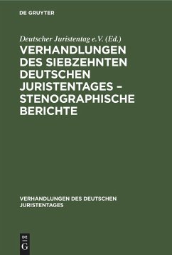 Verhandlungen des Siebzehnten Deutschen Juristentages ¿ Stenographische Berichte
