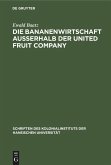 Die Bananenwirtschaft außerhalb der United Fruit Company Die Bananenwirtschaft außerhalb der United Fruit Company