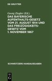 Das bayerische Aufenthaltsgesetz vom 21. August 1914 und das Freizügigkeitsgesetz vom 1. November 1867
