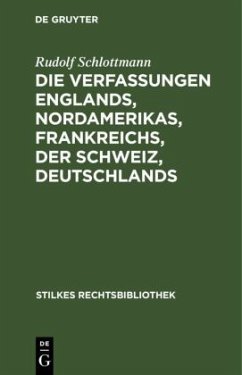 Die Verfassungen Englands, Nordamerikas, Frankreichs, der Schweiz, Deutschlands - Schlottmann, Rudolf