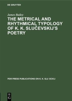 The Metrical and Rhythmical Typology of K. K. Slu¿evskij¿s Poetry - Bailey, James