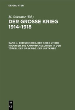 Der Seekrieg. Der Krieg um die Kolonien. Die Kampfhandlungen in der Türkei. Der Gaskrieg. Der Luftkrieg