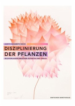 Disziplinierung der Pflanzen - Weiss, Judith E.;Weiss, Judith Elisabeth