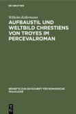 Aufbaustil und Weltbild Chrestiens von Troyes im Percevalroman