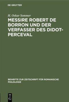 Messire Robert de Borron und der Verfasser des Didot-Perceval - Sommer, H. Oskar