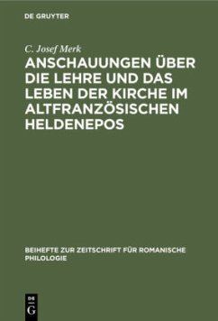 Anschauungen über die Lehre und das Leben der Kirche im altfranzösischen Heldenepos - Merk, C. Josef