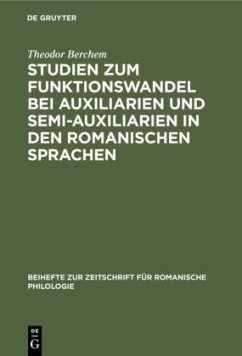 Studien zum Funktionswandel bei Auxiliarien und Semi-Auxiliarien in den romanischen Sprachen - Berchem, Theodor