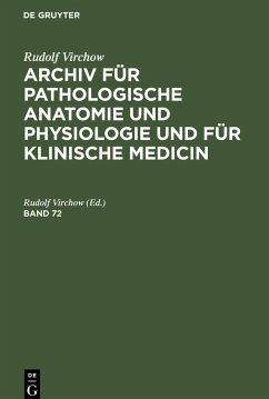 Rudolf Virchow: Archiv für pathologische Anatomie und Physiologie und für klinische Medicin. Band 72