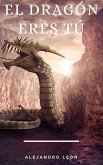 El dragón eres tú (eBook, ePUB) El dragón eres tú (eBook, ePUB)