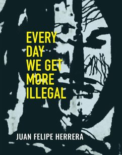 Every Day We Get More Illegal (eBook, ePUB) - Herrera, Juan Felipe