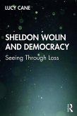 Sheldon Wolin and Democracy (eBook, PDF) Sheldon Wolin and Democracy (eBook, PDF)