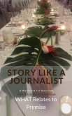 Story Like a Journalist - What Relates to Premise (eBook, ePUB)