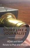 Story Like a Journalist - How and Why Relate to Plot and Theme (eBook, ePUB)