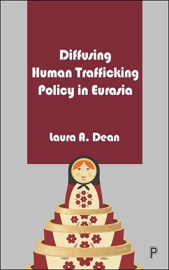 Diffusing Human Trafficking Policy in Eurasia (eBook, ePUB) - Dean, Laura A.