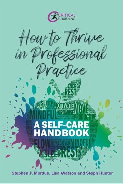 How to Thrive in Professional Practice (eBook, ePUB) - Mordue, Stephen J; Watson, Lisa; Hunter, Steph