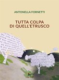 Tutta colpa di quell'etrusco (eBook, ePUB)