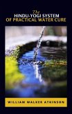 The Hindu-Yogi System Of Practical Water Cure (eBook, ePUB)